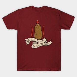 The lower the potato, the closer to satan T-Shirt